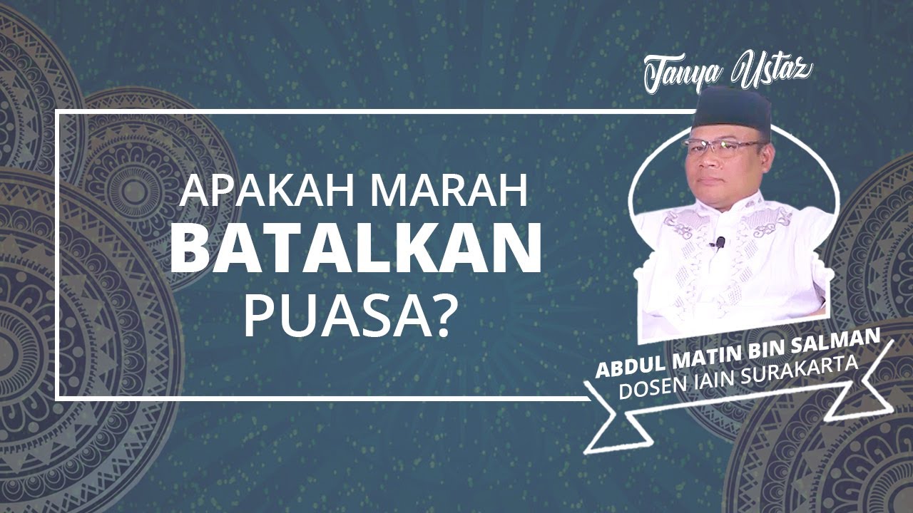 Tanya Ustaz Apakah Terpancing Emosi Hingga Marah Saat Berpuasa Akan Buat Batal Youtube