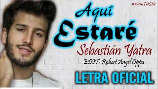 Sebastián Yatra - Aquí Estare (Letra)  © 💔