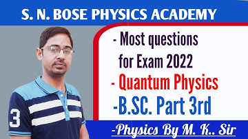 Most questions Exam 2022 | Quantum physics| क्वांटम भौतिकी | Bsc. 3rd year |