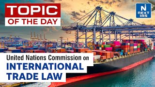 UNCITRAL-United Nations Commission on International Trade Law - UPSC