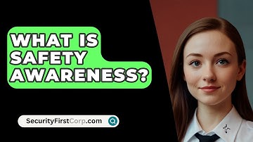 What Is Safety Awareness? - SecurityFirstCorp.com