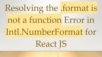 Resolving the .format is not a function Error in Intl.NumberFormat for React JS