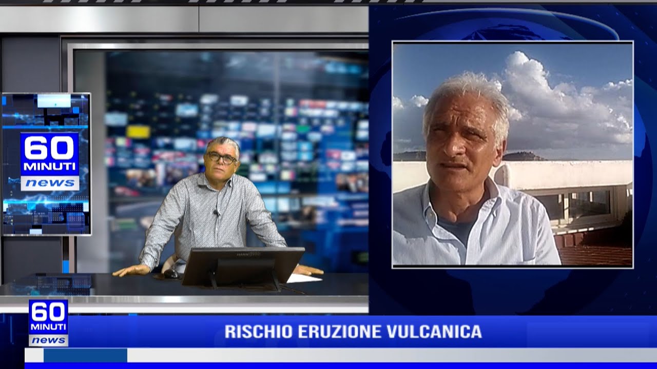 60 NEWS | RISCHIO ERUZIONE VULCANICA