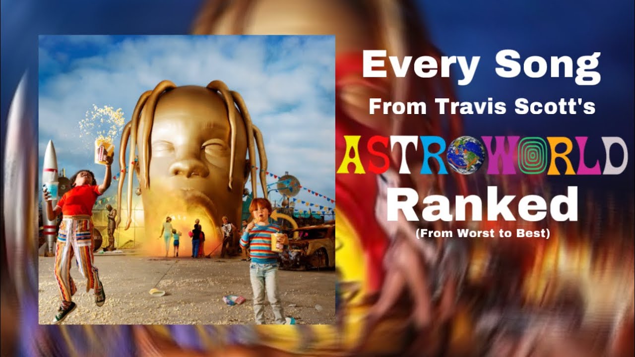 The Best Song on Travis Scott's New Album Astroworld Is…