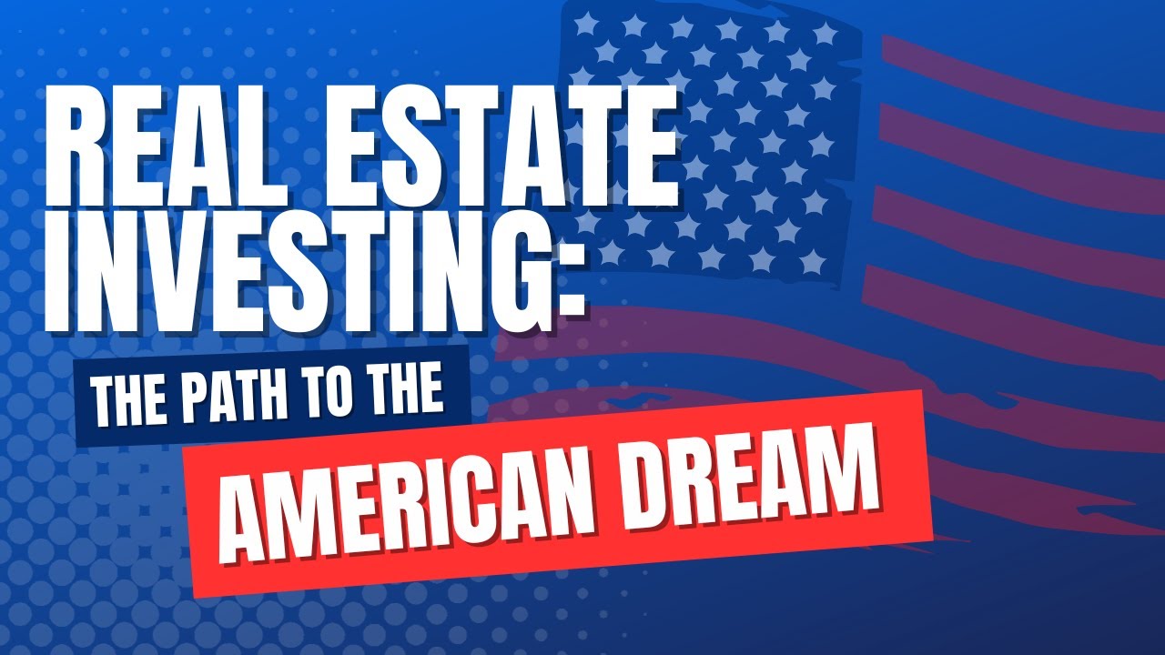 Real Estate Investing: The Path to the American Dream - YouTube