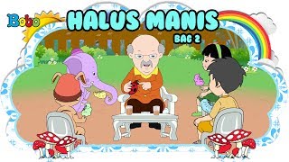 Halus Manis - Bag 2 -Bona dan Rongrong - Dongeng Anak Indonesia - Indonesian Fairytales