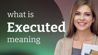 Executed | EXECUTED meaning