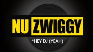 Nu Zwiggy - Hey Deejay (Yeah) (Radio mix)