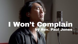 "I Won't Complain" by Rev. Paul Jones (Sooyong of KOREAN SOUL Cover)