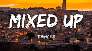 Tommy Ice - Mixed Up | (Lyrics)