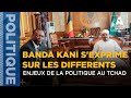 Banda kani sexprime sur les differents enjeux de la politique au tchad