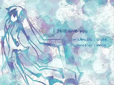 【Hatsune Miku】 I still Love You 【初音ミク】
