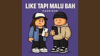 Like Tapi Malu Bah