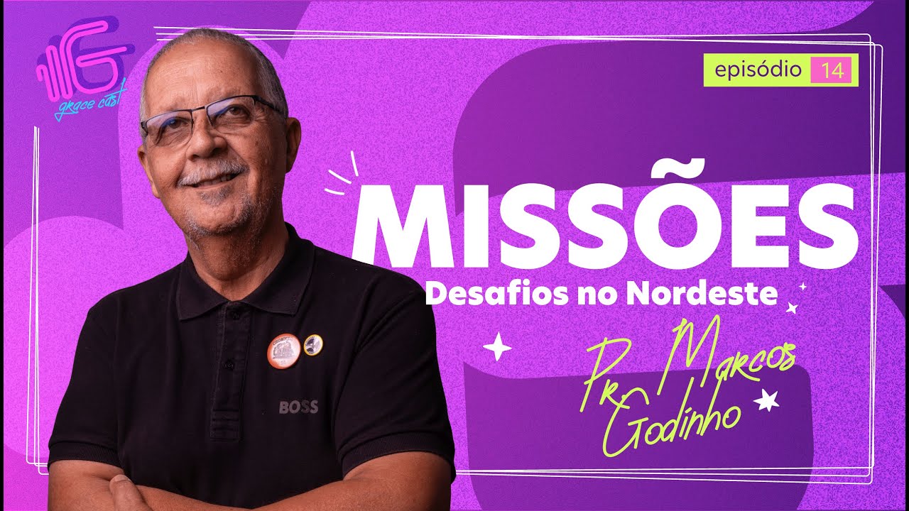 #14 - MISSÕES: Desafios no NORDESTE | Pr. Marcos Godinho
