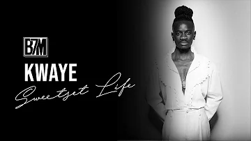 Kwaye   Sweetest Life Audio