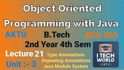 OOPs with Java Unit 3 (Lec : 21) Type & Repeating Annotations, Java Module System B.Tech AKTU 2 Year