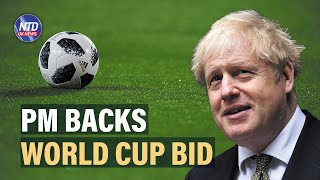 Boris Johnson Backs 2030 Football World Cup Bid | NTD UK News