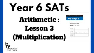 Year 6 SATs Arithmetic Test Prep - Lesson 3 (Multiplication)