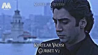 Kurtlar Vadisi - Gurbet V2 ( Slowed - Reverb)
