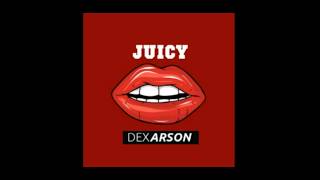 Dex Arson - Juicy [EDM]