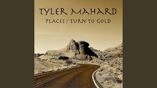 Video thumbnail of "Tyler Mahard - Turn To Gold"