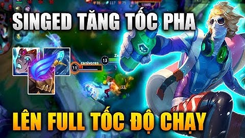 [LMHT Tốc Chiến] Singed Tăng Tốc Pha Lên Full Tốc Độ Chạy Siêu Cơ Động Trong Liên Minh Tốc Chiến
