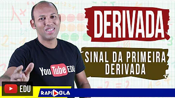 O que o sinal da derivada indica?