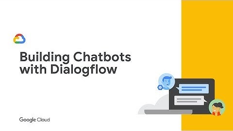 Cloud OnAir: Building Chatbots with Dialogflow