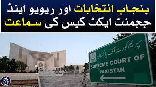 Punjab Elections and Review and Judgment Act hearing continues in the Supreme Court - Aaj News