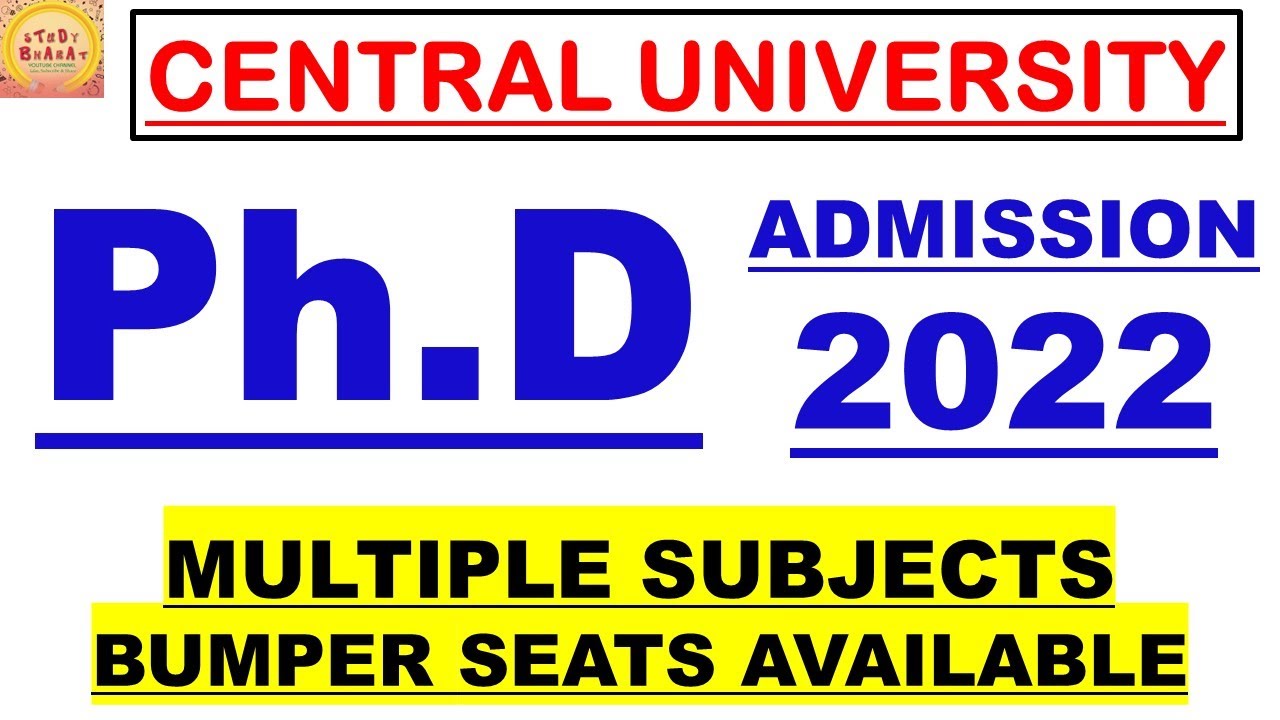 Phd admission 2022 from central university