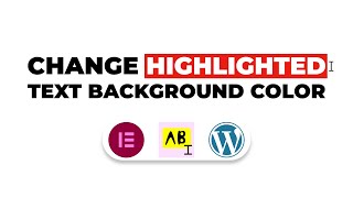 Change highlight color in WordPress & Elementor - Change selected text & background color