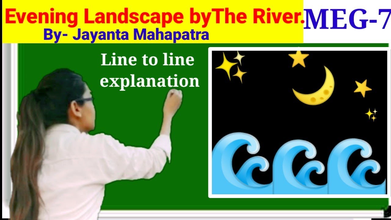 Evening landscape by the River ....poem by Jayanta mahapatra, line to line explanation..meg-7, ignou