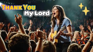 Thank You, My Lord – Powerful Christian Worship Song | Cinematic Sacred Music of Faith and Gratitude