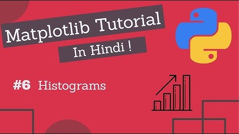 Matplotlib Tutorial Hindi Part 06 : Histograms