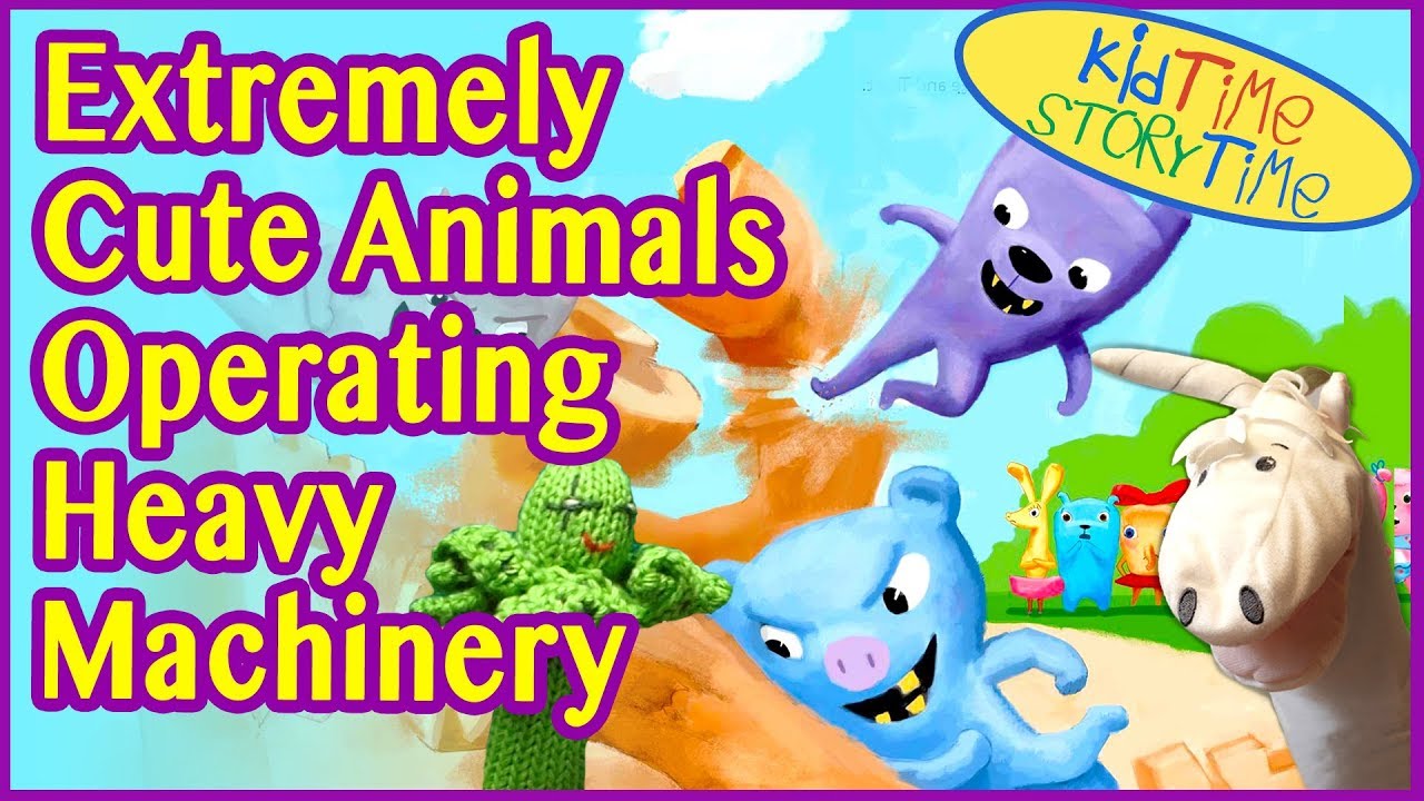 Extremely Cute Animals Operating Heavy Machinery | Kids Books READ ALOUD! -  YouTube