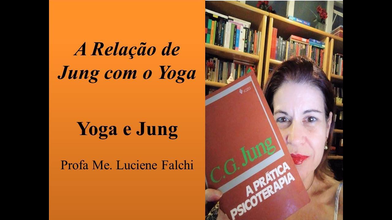 A relação de Jung com o Yoga / A Prática da Psicoterapia OC XVI/1