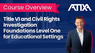 Title VI and Civil Rights Investigation Foundations Level One for Educational Settings