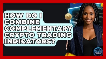 How Do I Combine Complementary Crypto Trading Indicators? - Crypto Trading Strategists