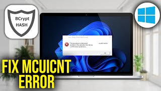 How To Fix MCUICNT EXE Error : The Procedure Entry Point BCryptHash Could Not Be Located