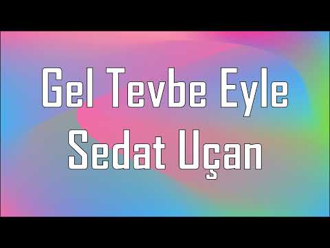 Gel Tevbe Eyle Sözleri Yazılı (Lyrics) Sedat Uçan