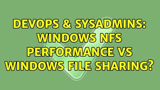 Celebrity DevOps & SysAdmins: Windows NFS Performance vs Windows File Sharing? (2 Solutions!!) Wealth