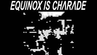 equinox is charade (crystal castles + blank banshee mashup)