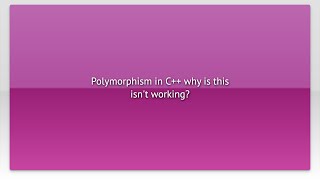 Celebrity Polymorphism in C++ why is this isn't working? Wealth