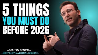 Do These 5 Things Before 2026 Begins || Best Motivational Speech By Simon Sinek ||#simonsinek