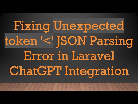 Fixing Unexpected token ' ' JSON Parsing Error in Laravel ChatGPT Integration