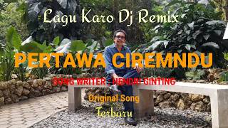 LAGU KARO DJ REMIX || PERTAWA CIREMNDU || CIPT : HENDRI GINTING ||
