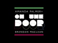Amanda palmer  brendan maclean  on the door