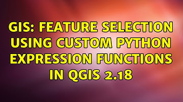 GIS: Feature Selection Using Custom Python Expression Functions in QGIS 2.18 (2 Solutions!!)