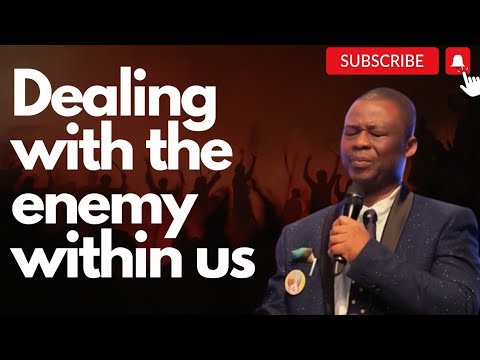 Dealing🙏 with the Enemy👹 Within Us   by   Dr D.k Olukoya