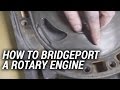 How To Bridgeport A Rotary Engine